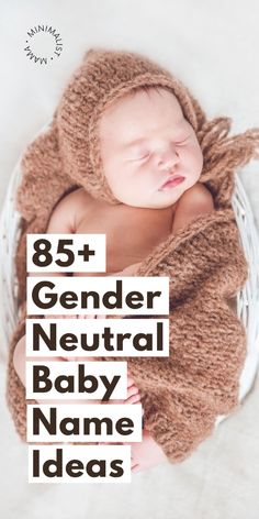 a baby sleeping in a basket with the words, 85 + gender neutral baby name ideas