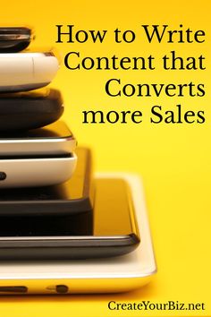 four cell phones stacked on top of each other with the text how to write content that covers more sales