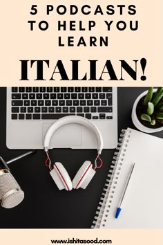 a laptop with headphones on it and the words 5 podcasts to help you learn italian