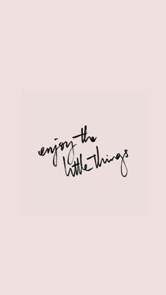 the words enjoy the little things written in cursive writing on a pink background