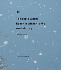 there is snow falling on the ground and it has a quote about to keep a warm heart in winter is the real victory