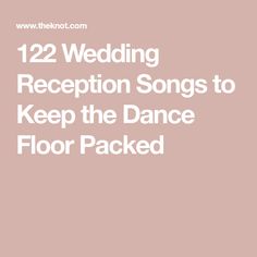 the wedding reception songs to keep the dance floor packed for your special day is here