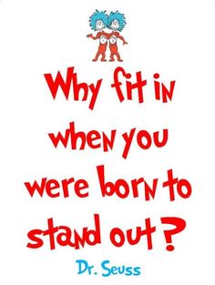 dr seuss's quote about why fit in when you were born to stand out