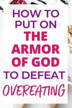 Biblical Diet, Bible Diet, The Armor Of God, Stop Overeating, Baking Soda Beauty Uses, Food Freedom, Best Fat Burning Foods, Armor Of God, Lose 50 Pounds