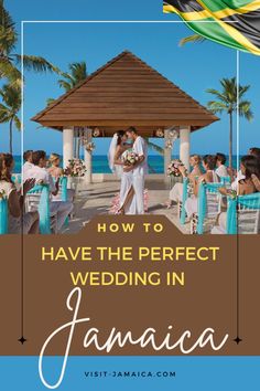 a wedding in jamaica with text overlay that reads how to have the perfect wedding in jamaica