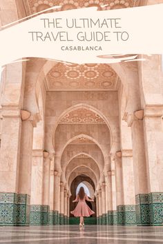 the ultimate travel guide to cassblanca in spain, with text overlaying it