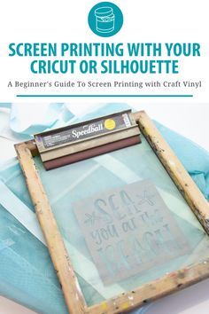 the screen printing with your cricut or silhouette is an easy project for beginners