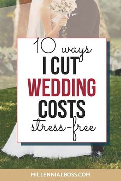 a bride and groom standing next to each other with the text 10 ways i cut wedding cost