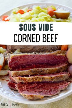 corned beef with potatoes, carrots and cabbage on a white plate text reads sous vide corned beef