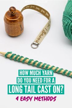 yarn, crochet hook and wooden spool with text how much yarn do you need for a long tail cast on?