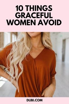 a woman with long blonde hair wearing an orange top and jeans, text reads 10 things grateful women avoid