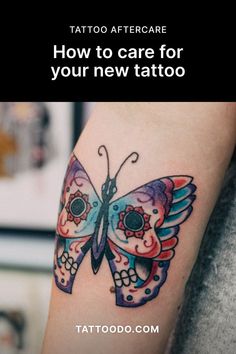 a butterfly tattoo with the words how to care for your new tattoo on it's arm