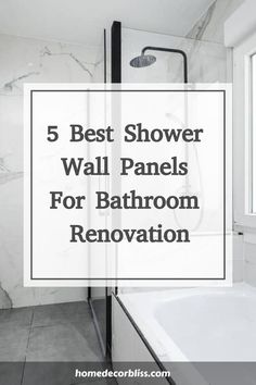 a bathroom with the words 5 best shower wall panels for bathroom renovation in black and white