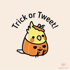 an orange and yellow bird with the words trick or tweel on it