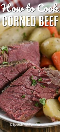 corned beef with potatoes and carrots on a white plate text reads how to cook corned beef