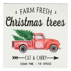 a red truck with a christmas tree on the back and words farm fresh christmas trees cut & carry