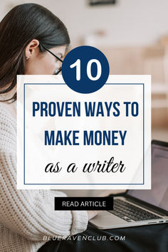 a woman sitting in front of a laptop with the words 10 proven ways to make money as a writer