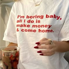 Unisex White Graphic Tee I’m Boring Baby All I Do Is Make Money And Come Home Baggy T-shirt, Shirt Quotes, Aesthetic Shirt, Baby T Shirts, Home T Shirts, Loose Shorts, Come Home, Plus Size Shirts, Plus Size T Shirts