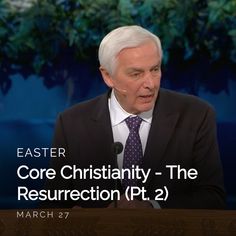 a man in a suit and tie speaking into a microphone with the words easter core christianity - the resurrection pt 2 march 27