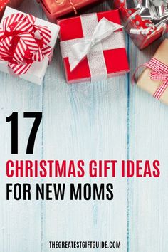 christmas gifts for new moms with text overlay that reads 17 christmas gift ideas for new moms