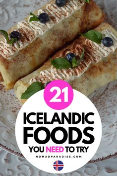 two desserts on a plate with the words 21 iceland foods you need to try