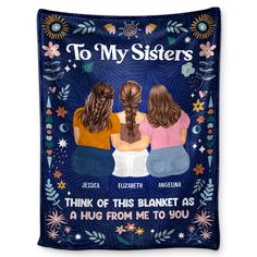 Sister Blanket, Perfect Sisters, Life Is Tough, A Hug, Different Flowers, Blanket Gift, Birth Flower, Blanket Designs, Birth Flowers