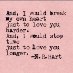 an old typewriter with the words and i would break my own heart just to love you harder