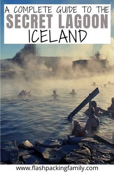 a group of people in the water with text overlay reading a complete guide to the secret lagoon iceland