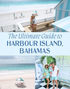 the ultimate guide to harbour island, bahamas