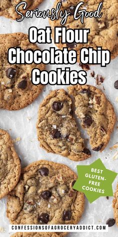 chocolate chip cookies with text overlay that reads, seriously good oat flour chocolate chip cookies