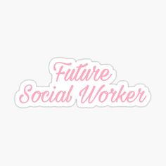 the future social worker sticker is shown in pink and white with red lettering on it