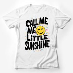 Call Me Little Sunshine Graphic Tee, Yellow Sun Happy Face, Unisex T-Shirt, Fun Summer Casual Top, Gift for Her, Sunny Shirt Female T-Shirt Custom graphic T-Shirt.Customize your color Sunshine Graphic, Joker T Shirt, Casual Summer Wear, Yellow Sun, Shirt Female, Casual Summer Tops, Funny Graphic Tees, Casual Summer Shirts, Friends Shirt