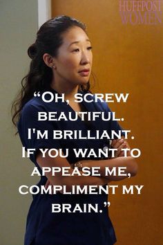 This is kinda me...but I still wanna hear beautiful sometimes..lol Christina Yang, Greys Anatomy Funny, Series Quotes, Grey Quotes, Message Positif, Grey Anatomy Quotes, Cristina Yang, Grey's Anatomy Quotes, Anatomy Quote