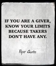 an old book with the quote if you are a giver, know your limits because takers don't have any