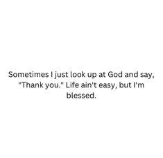 someones i just look up at god and say, thank you