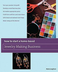 the book how to start a home - based jewelry making business is shown in this image