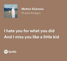 Motion Sickness Lyrics Aesthetic, Phoebe Bridgers Lyrics Spotify, Motion Sickness Aesthetic, Motion Sickness Lyrics, I Hate You For What You Did Phoebe, Phoebe Bridgers Song Lyrics, Phoebe Bridgers Quotes, Lyrics Phoebe Bridgers, Motion Sickness Phoebe Bridgers