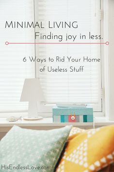 a couch with pillows on it and the words minimal living finding joy in less 6 ways to