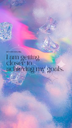 the words i am getting closer to achieving my goals are surrounded by diamonds and clouds