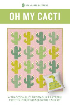 the cover of oh my cacti quilt pattern is shown in green, yellow and pink