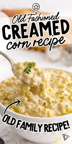 an old fashioned creamed corn recipe in a white bowl