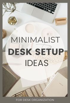 a desk with a laptop and other office supplies on it that says minimalist desk setup ideas for desk organization