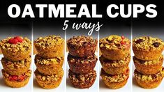 a series of photos showing different muffins stacked on top of each other with the words oatmeal cups 5 ways