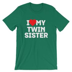 I Love My Twin Sister Shirt | twin sister shirt, twins, twin shirts, sister shirts, matching shirts, twin shirt, best friends shirts We print on everything! In our shop you will find our designs mostly on short sleeve shirts, but since we use Printful's printing services we can print any design on any type of shirt or item you can see here: https://www.printful.com/custom-products You are welcome to send us a message if you want a design printed on any of the items on the Printful website. I Lov Funny Personalized Cotton Tops, Personalized Green Short Sleeve Tops, Personalized Green Cotton Tops, Humor Sayings, Best Friends Shirts, Pun Humor, Friends Shirts, Twin Shirts, Sibling Shirts