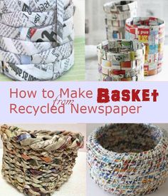 several different types of recycled newspaper are shown with the words how to make a basket from newspapers