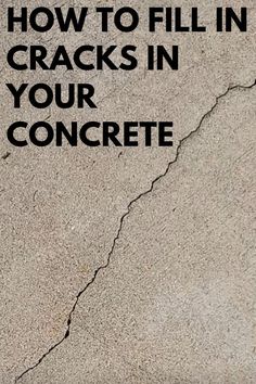 cracked concrete with the words how to fill in cracks in your concrete