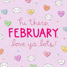 a pink background with hearts and the words it there, february love ya lots