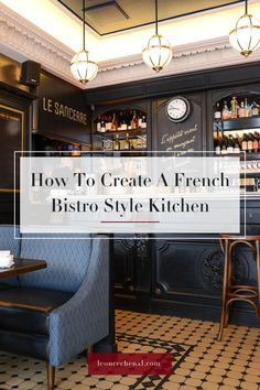 parisian bistro style Bistro Style Kitchen Open Shelving, French Bistro Style Dining Room, Classic French Bistro Interior, French Eat In Kitchen, Parisian Cafe Inspired Kitchen, French Bistro Coffee Bar, Parisian Bistro Style Kitchen, Paris Bistro Kitchen, Paris Inspired Kitchen