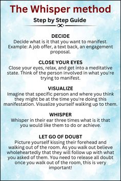 The Whisper Method:
Step by step 
1. Decide
2. Close your eyes
3. Visualize
4. Whisper
5. Let go of Doubt 2x22 Manifestation Method, Whisper Manifestation Method, Whisper Method Manifestation, O Method Manifestation, Whisper Manifestation, The Whisper Method, 3 6 9 Manifestation Method, Whisper Method, Manifesting Money Affirmations