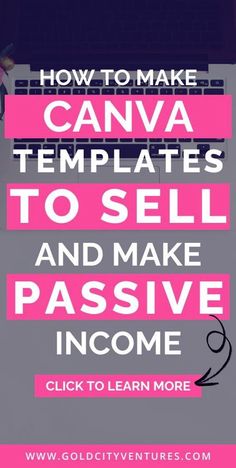 the words how to make canva templates to sell and make passive income